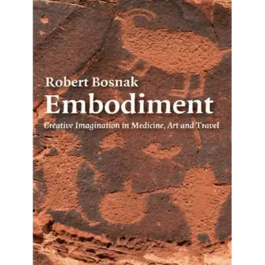 Embodiment: Creative Imagination in Medicine, Art and Travel