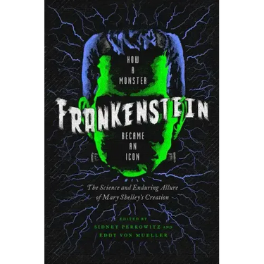 Frankenstein: How a Monster Became an Icon