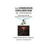 The Conscious Exploration of Dreaming: Discovering How We Create and Control Our Dreams