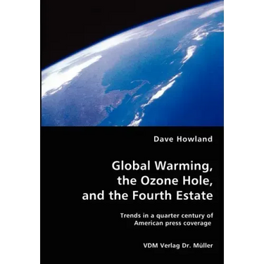Global Warming, the Ozone Hole, and the Fourth Estate