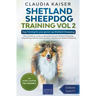 Shetland Sheepdog Training Vol 2 - Dog Training for your grown-up Shetland Sheepdog