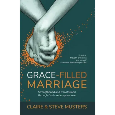 Grace Filled Marriage: Strengthened and Transformed Through God's Redemptive Love