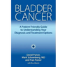 Bladder Cancer: A Patient-Friendly Guide to Understanding Your Diagnosis and Treatment Options