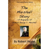 The Marshall Story, A Biography of General George C. Marshall