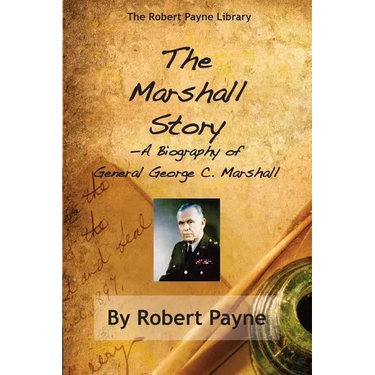 The Marshall Story, A Biography of General George C. Marshall