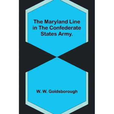 The Maryland Line in the Confederate States Army.
