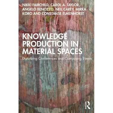 Knowledge Production in Material Spaces: Disturbing Conferences and Composing Events