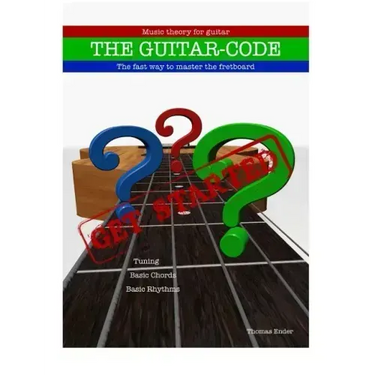 The Guitar-code: Get Started!: The fast way to master the fretboard