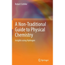 A Non-Traditional Guide to Physical Chemistry: Insights Using Hydrogen