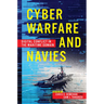 Cyber Warfare and Navies: Digital Conflict in the Maritime Domain