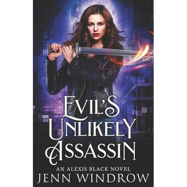 Evil's Unlikely Assassin: An Alexis Black Novel