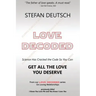 Love Decoded: Getting The Love You Deserve - for Relationships