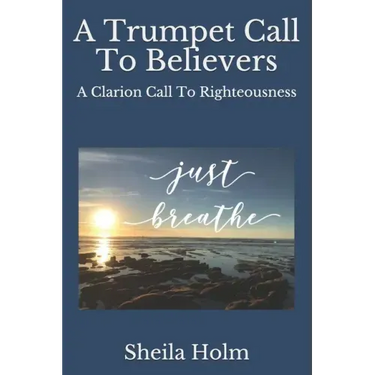 A Trumpet Call To Believers: A Clarion Call To Righteousness