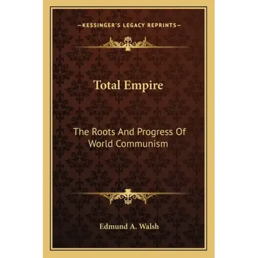 Total Empire: The Roots and Progress of World Communism