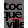 Tocqueville Between Two Worlds: The Making of a Political and Theoretical Life