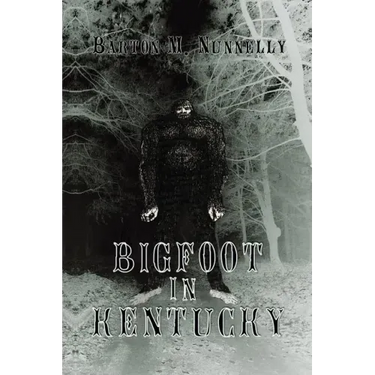 Bigfoot in Kentucky: Revised and expanded 2nd Ed.