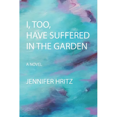 I, too, Have Suffered in the Garden