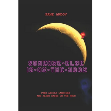 Someone Else Is on the Moon: Fake Apollo Landings and Alien Bases on the Moon