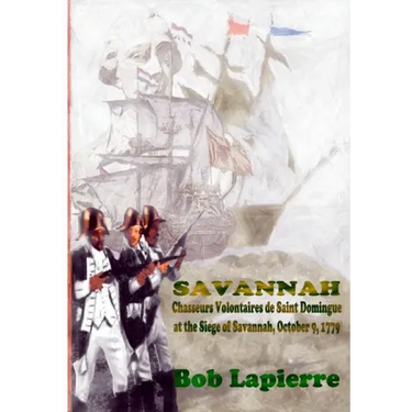 Savannah: Chasseurs Volontaires de Saint-Domingue . . . October 9 1779