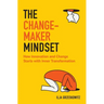The Changemaker Mindset: How Innovation and Change Start with Inner Transformation
