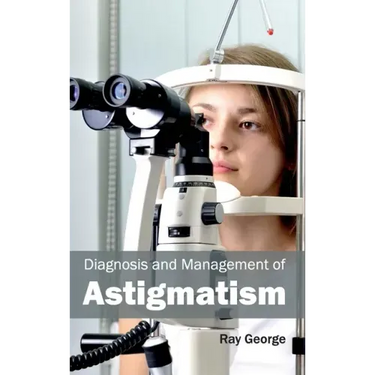 Diagnosis and Management of Astigmatism