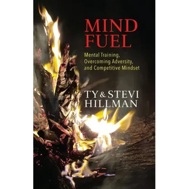 Mind Fuel: Mental Training, Overcoming Adversity, and Competitive Mindset