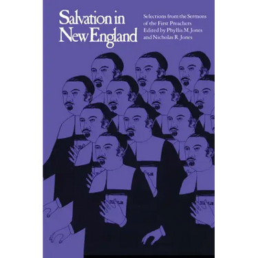 Salvation in New England: Selections from the Sermons of the First Preachers
