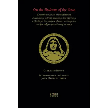 On the Shadows of the Ideas: Comprising an art of investigating, discovering, judging, ordering, and applying, set forth for the purpose of inner w