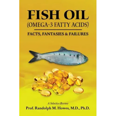 FISH OIL (Omega-3 fatty acids): Facts, Fantasies & Failures