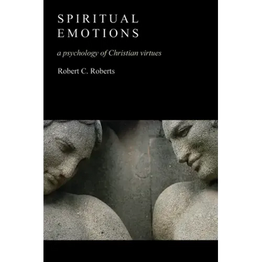 Spiritual Emotions: A Psychology of Christian Virtues