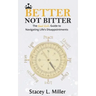 Better Not Bitter: The Good Girl's Guide to Navigating Life's Disappointments