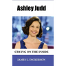 Ashley Judd: Crying on the Inside