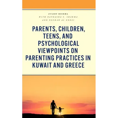 Parents, Children, Teens, and Psychological Viewpoints on Parenting Practices in Kuwait and Greece