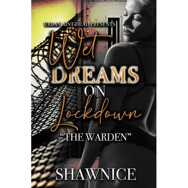 Wet Dreams On Lockdown: The Warden