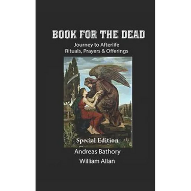 Book for the Dead Special Edition: Journey to Afterlife Rituals & Offerings