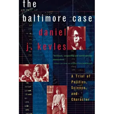 The Baltimore Case: A Trial of Politics, Science, and Character