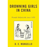 Drowning Girls in China: Female Infanticide in China since 1650