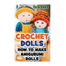 Crochet Dolls: How To Make Amigurumi Dolls