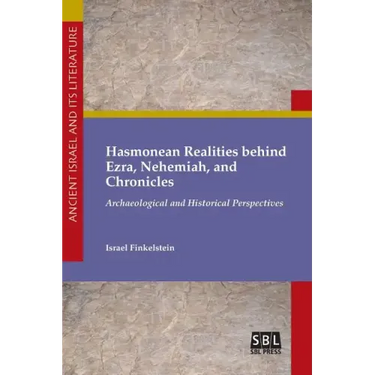 Hasmonean Realities behind Ezra, Nehemiah, and Chronicles
