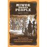 Miwok Means People: The life and fate of the native inhabitants of the California Gold Rush country