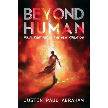 Beyond Human: Fully Identified in the New Creation