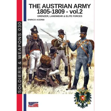 The Austrian army 1805-1809 - vol. 2: Grenzer, Landwher E elite forces