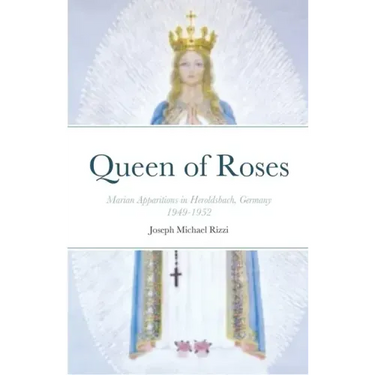 Queen of Roses: Marian Apparitions in Heroldsbach, Germany