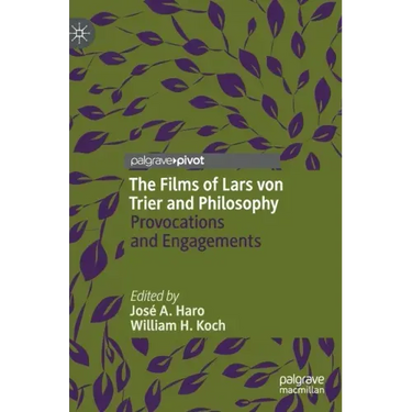 The Films of Lars Von Trier and Philosophy: Provocations and Engagements
