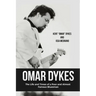 Omar Dykes: The Life and Times of a Poor and Almost Famous Bluesman