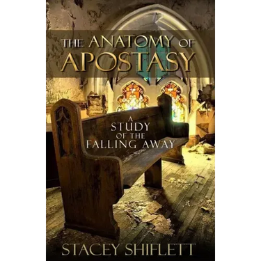 The Anatomy of Apostasy: A Study of the Falling Away