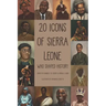 20 Icons of Sierra Leone: Who Shaped History
