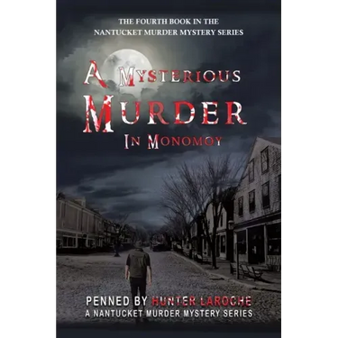 A Mysterious Murder in Monomoy: Penned by Hunter Laroche