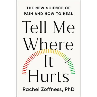 Tell Me Where It Hurts: The New Science of Pain and How to Heal