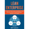 Lean Enterprise: A Step-by-Step Guide to Building a Lean Business Using 5s Methodologies, Kanban, & Six Sigma